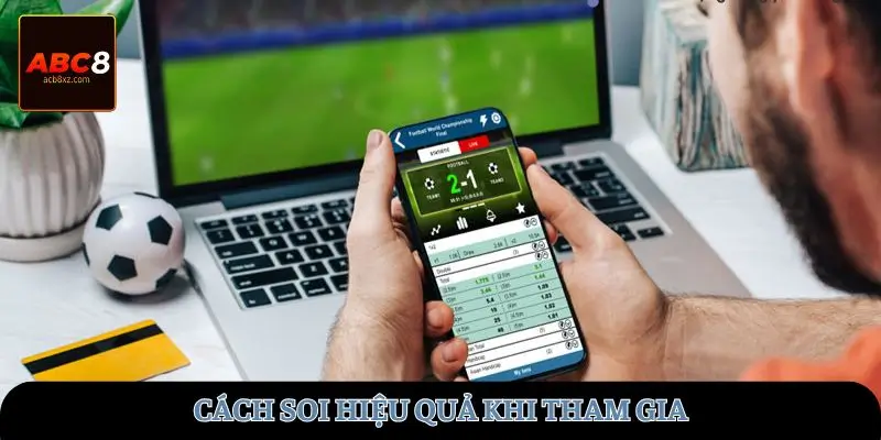 Cách soi hiệu quả khi tham gia