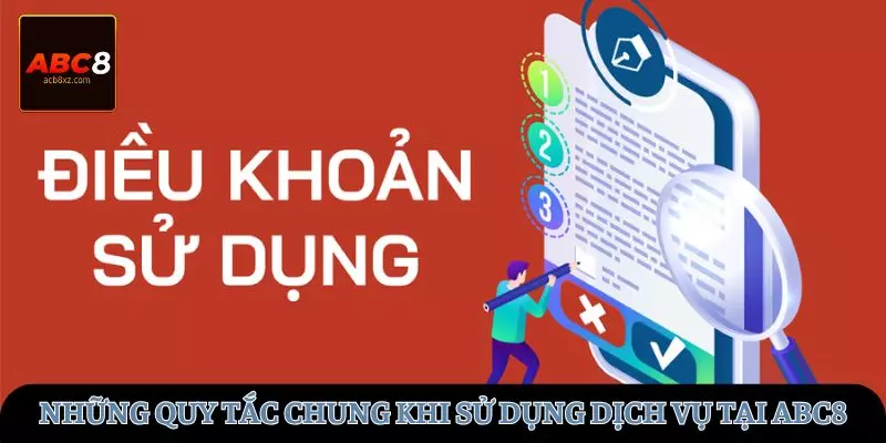 Những quy tắc chung khi sử dụng dịch vụ tại ABC8