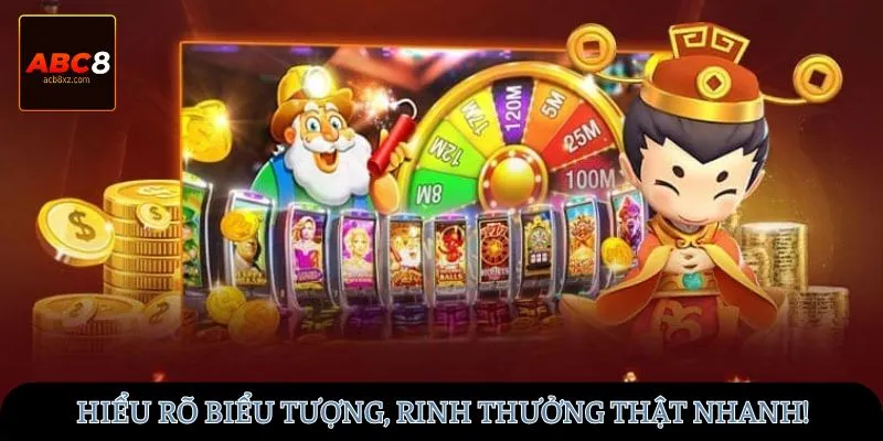 Hiểu rõ biểu tượng, rinh thưởng thật nhanh!