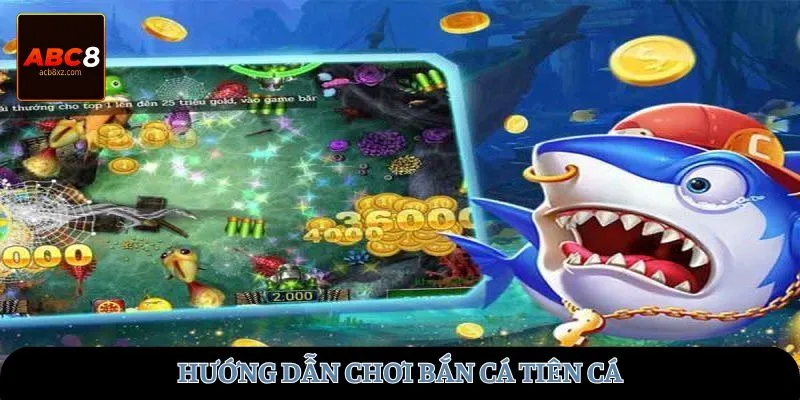Hướng dẫn chơi bắn cá Tiên Cá