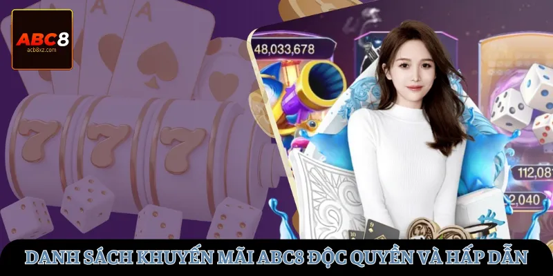 Khám phá danh sách khuyến mãi ABC8 độc quyền và hấp dẫn