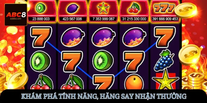 Khám phá tính năng, hăng say nhận thưởng