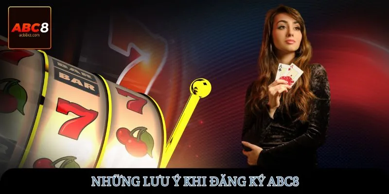 Những lưu ý khi đăng ký ABC8