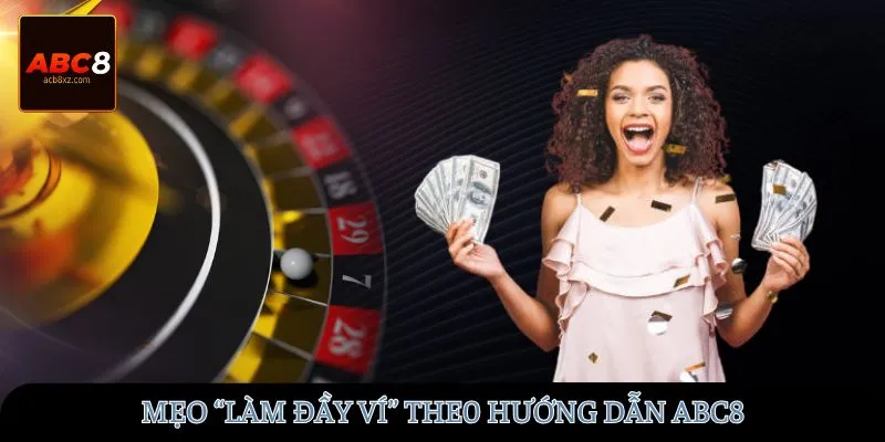 Mẹo “làm đầy ví” theo hướng dẫn ABC8