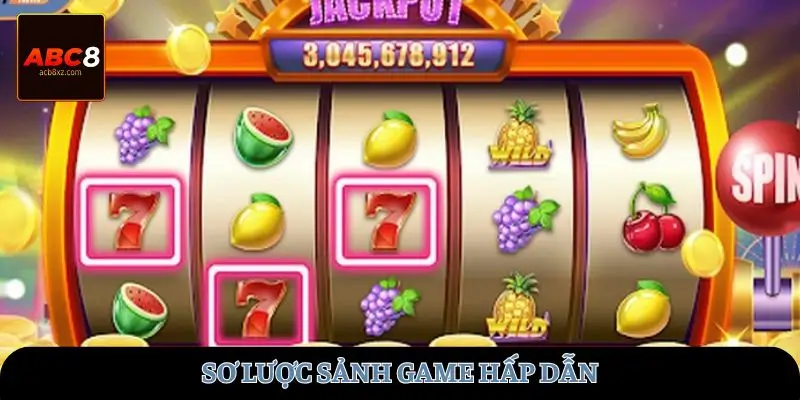 Sơ lược sảnh game hấp dẫn