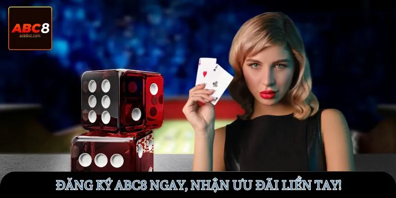 Đăng ký ABC8 ngay, nhận ưu đãi liền tay!